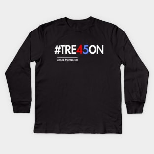 Anti-Trump Treason 45 Shirt with Tre45on Hashtag Kids Long Sleeve T-Shirt